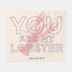 FRIENDS™   You are My Lobster Fleece Blanket