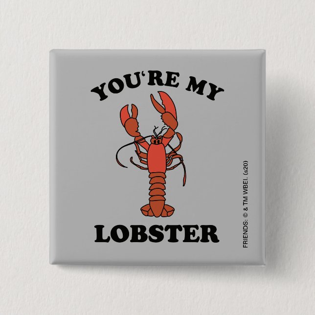 FRIENDS™ | You're my Lobster 2 Inch Square Button (Front)