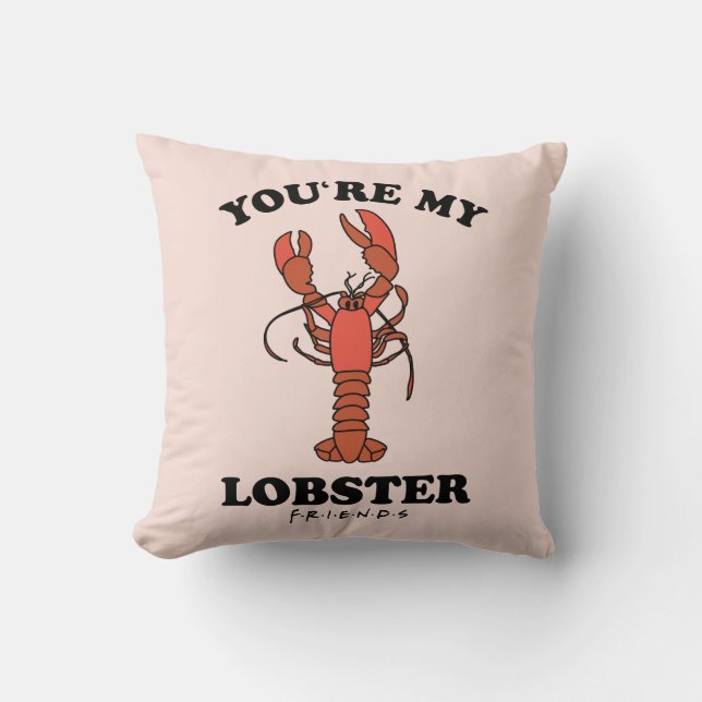 FRIENDS™ | You're my Lobster - Classic Typography Throw Pillow (Front)