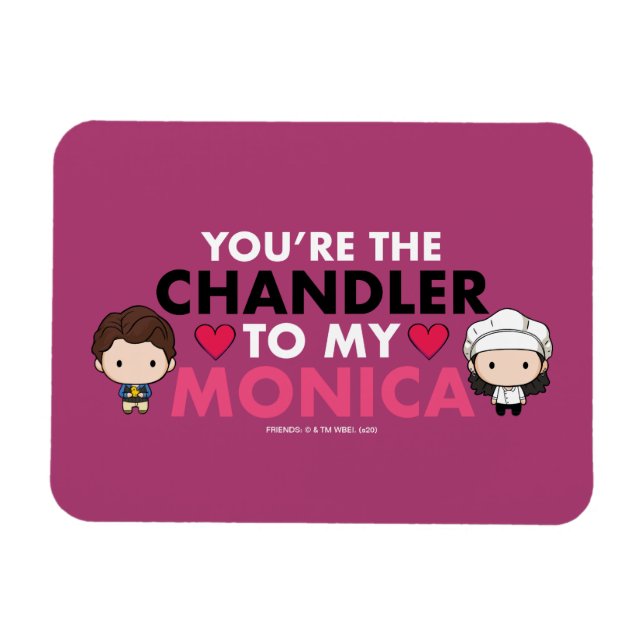 FRIENDS™ | You're the Chandler to my Monica Magnet (Horizontal)