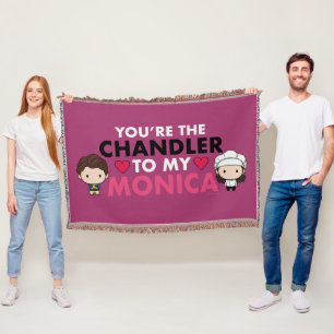 FRIENDS™   You're the Chandler to my Monica Throw Blanket