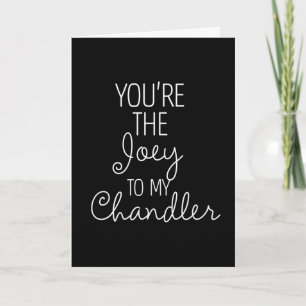 FRIENDS™   You're the Joey to my Chandler Card