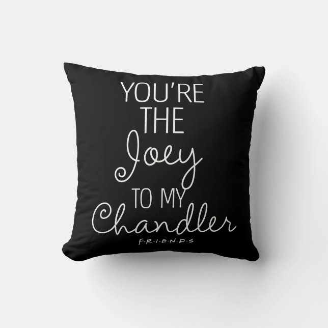 FRIENDS™ | You're the Joey to my Chandler Throw Pillow (Front)
