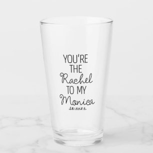 FRIENDS™ You're the Rachel to my Monica Glass