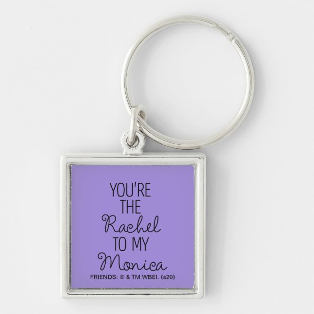 FRIENDS™ | You're the Rachel to my Monica Keychain (Front)