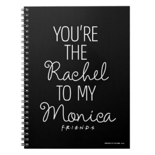 FRIENDS™ You're the Rachel to my Monica Notebook