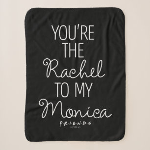 FRIENDS™   You're the Rachel to my Monica Sherpa Blanket