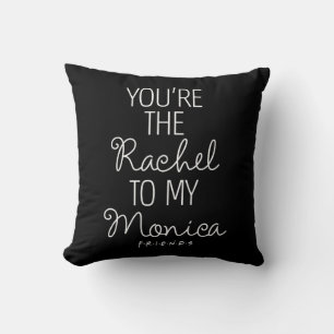 FRIENDS™ You're the Rachel to my Monica Throw Pillow