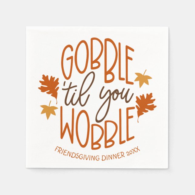 Friendsgiving Dinner Gobble Til You Wobble Napkin (Front)