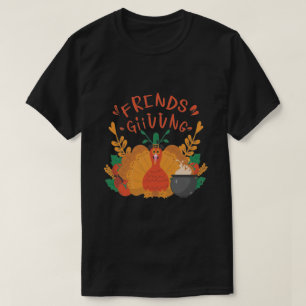 friendsgiving, friendship quote T-Shirt