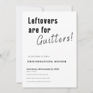 Friendsgiving Invitation • Leftovers Are for Quitt