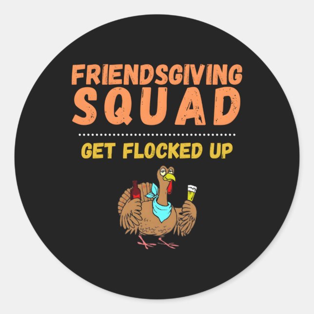 Friendsgiving Squad Get Flocked Up Friendsgiving Classic Round Sticker (Front)