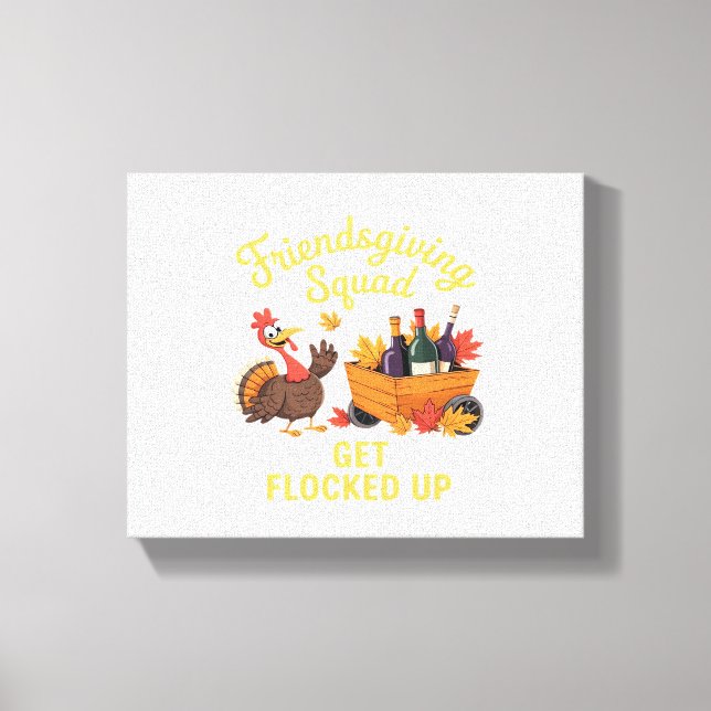 Friendsgiving Squad Get Flocked Up Oversized T-Shi Canvas Print (Front)