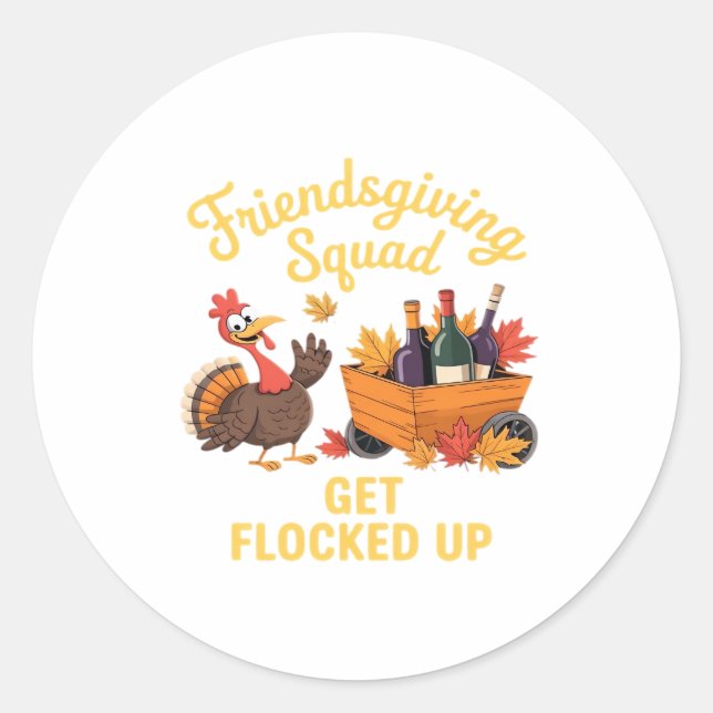 Friendsgiving Squad Get Flocked Up Oversized T-Shi Classic Round Sticker (Front)