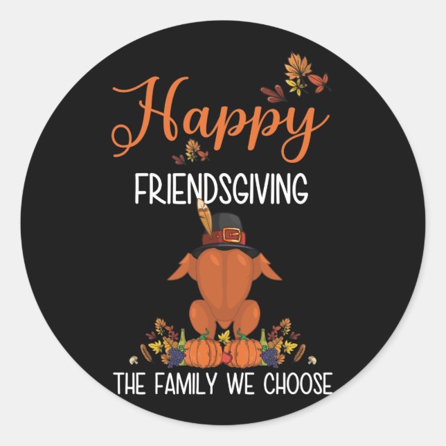 Friendsgiving Thanksgiving The Family We Choose Classic Round Sticker (Front)
