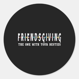 Friendsgiving The One With Your Besties Turkey Day Classic Round Sticker