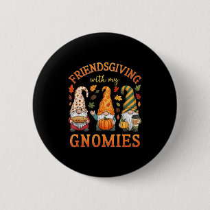 Friendsgiving With My Gnomies Friends Thanksgiving 2 Inch Round Button