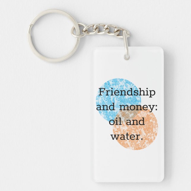 Friendship and money Quotes Keychain (Front)