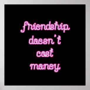 Friendship doesn't cost money poster