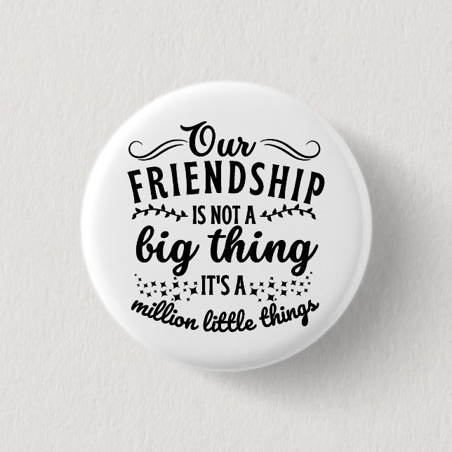 Friendship Funny Quote  1 Inch Round Button (Front)