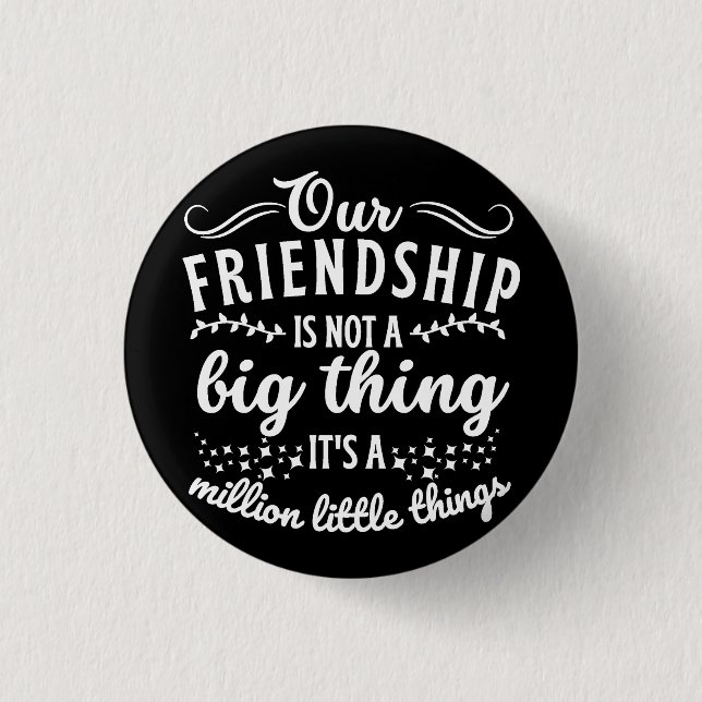 Friendship Funny Quote  1 Inch Round Button (Front)