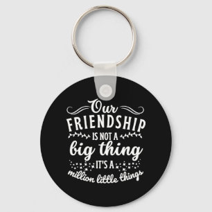 Friendship Funny Quote  Keychain