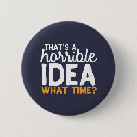 Friendship Goals That's A Horrible Idea What time