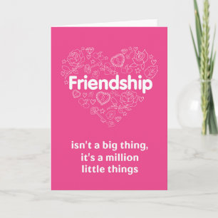 Friendship is a million little things. card