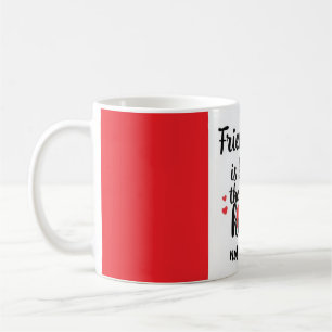 Friendship is born in the Heart, not the mind  Coffee Mug