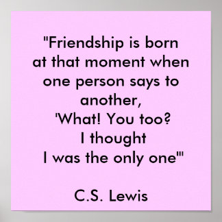 "Friendship is bornat that moment when one pers... Poster