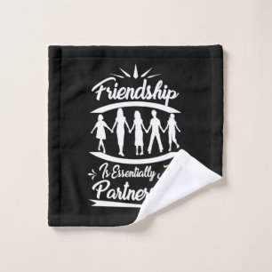 Friendship Is Essentially A Partnership Wash Cloth