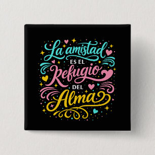 Friendship is the refuge of the soul 2 inch square button
