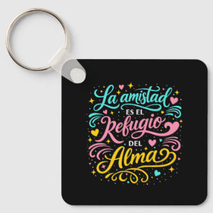 Friendship is the refuge of the soul keychain