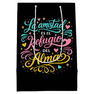 Friendship is the refuge of the soul medium gift bag