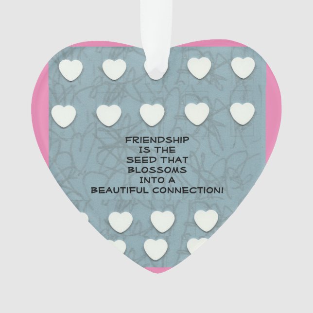 Friendship Is The Seed    Ornament (Front)