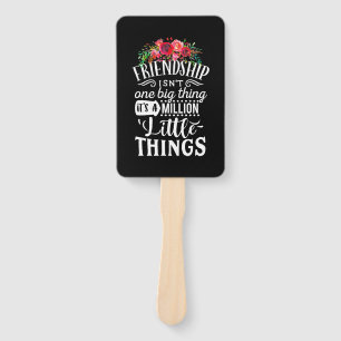 Friendship It Is A Million Little Thing Hand Fan