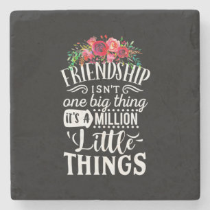 Friendship It Is A Million Little Thing Stone Coaster