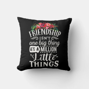 Friendship It Is A Million Little Thing Throw Pillow