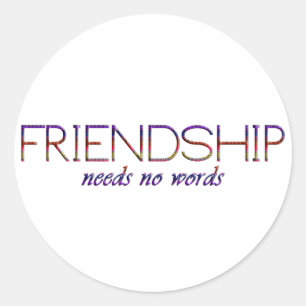 friendship needs no words classic round sticker