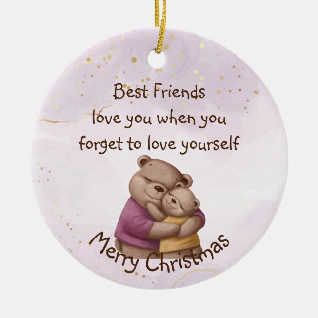 Friendship Teddy Bear Love you Inspirational  Ceramic Ornament (Front)