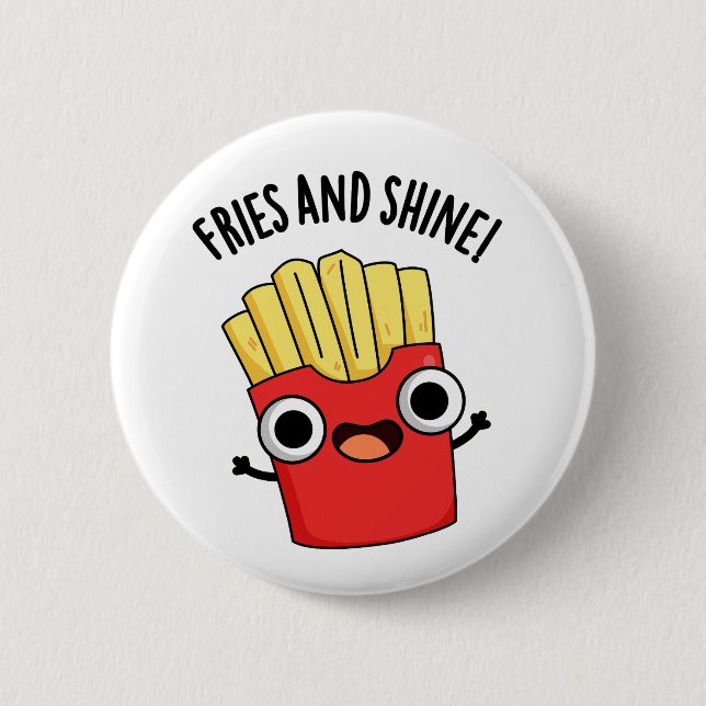Fries And Shine Funny Food Puns  2 Inch Round Button (Front)