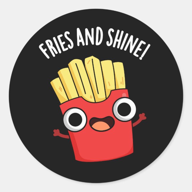 Fries And Shine Funny Food Puns Dark BG Classic Round Sticker (Front)