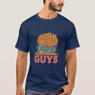 Fries before geys T-Shirt