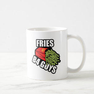 Fries Before Guys Coffee Mug