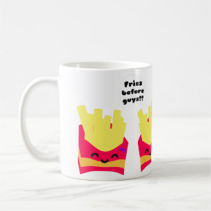 Fries Before Guys! Coffee Mug