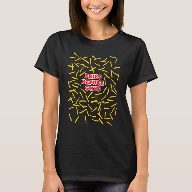 Fries Before Guys  Funny French Fries  Single Dati T-Shirt (Front)