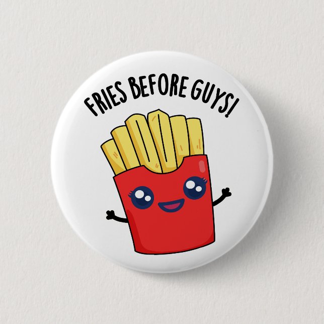 Fries Before Guys Funny Fries Pun  2 Inch Round Button (Front)