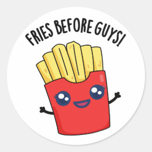 Fries Before Guys Funny Fries Pun  Classic Round Sticker