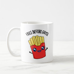 Fries Before Guys Funny Fries Pun  Coffee Mug