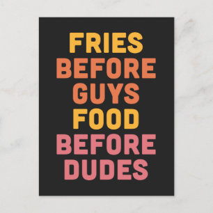 Fries Before Guys Funny Quote Postcard